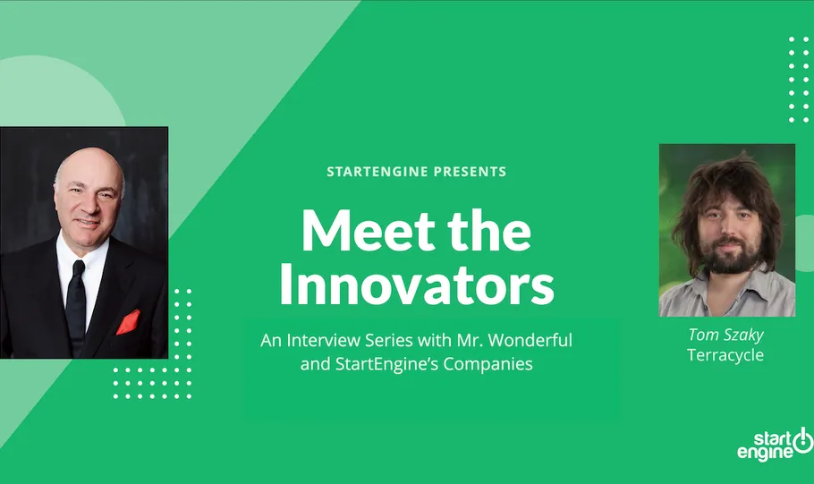 Meet the Innovators: TerraCycle - StartEngine