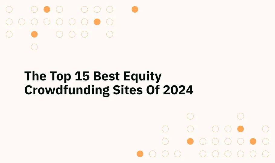 The Top 15 Best Equity Crowdfunding Sites Of 2024 - StartEngine